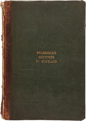 SKETCHES IN SCOTLAND DRAWN FROM NATURE AND ON STONE BY S.D. SWARBRECK