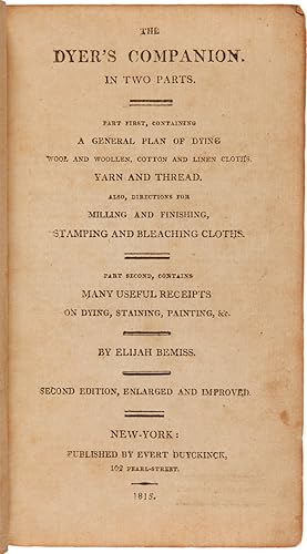 Seller image for THE DYER'S COMPANION IN TWO PARTS.Second Edition, Enlarged and Improved for sale by William Reese Company - Americana