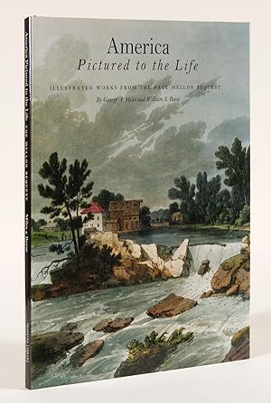 Seller image for AMERICA PICTURED TO THE LIFE: ILLUSTRATED WORKS FROM THE PAUL MELLON BEQUEST for sale by William Reese Company - Americana