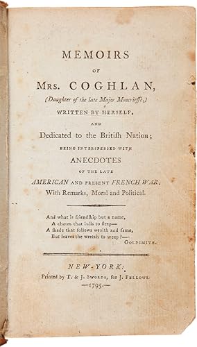 Imagen del vendedor de MEMOIRS OF MRS. COGHLAN, (DAUGHTER OF THE LATE MAJOR MONCRIEFFE,) WRITTEN BY HERSELF.INTERSPERSED WITH ANECDOTES OF THE LATE AMERICAN AND PRESENT FRENCH WAR; WITH REMARKS, MORAL AND POLITICAL a la venta por William Reese Company - Americana