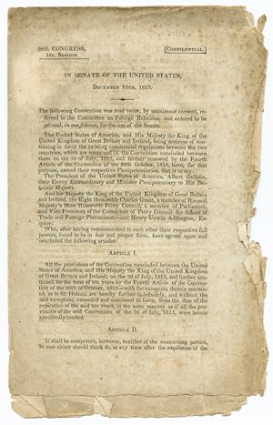 Seller image for CONFIDENTIAL. IN SENATE OF THE UNITED STATES, DECEMBER 12TH, 1827. THE FOLLOWING CONVENTION WAS READ TWICE. for sale by William Reese Company - Americana