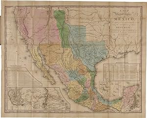 A MAP OF THE UNITED STATES OF MEXICO, AS ORGANIZED AND DEFINED BY THE SEVERAL ACTS OF THE CONGRES...
