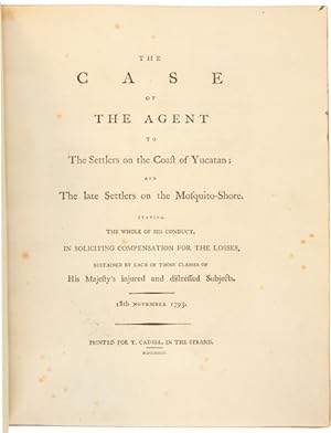 THE CASE OF HIS MAJESTY'S SUBJECTS, SETTLED ON THE COAST OF YUCATAN, IN THE BAY OF HONDURAS, UNDE...