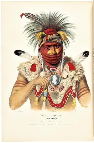 HISTORY OF THE INDIAN TRIBES OF NORTH AMERICA, WITH BIOGRAPHICAL SKETCHES AND ANECDOTES OF THE PR...