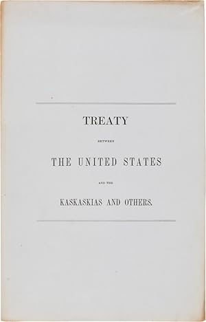 TREATY BETWEEN THE UNITED STATES AND THE KASKASKIAS AND OTHERS [cover title]