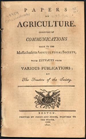 Seller image for PAPERS ON AGRICULTURE, CONSISTING OF COMMUNICATIONS MADE TO THE MASSACHUSETTS AGRICULTURAL SOCIETY, WITH EXTRACTS FROM VARIOUS PUBLICATIONS; BY THE TRUSTEES OF THE SOCIETY for sale by William Reese Company - Americana