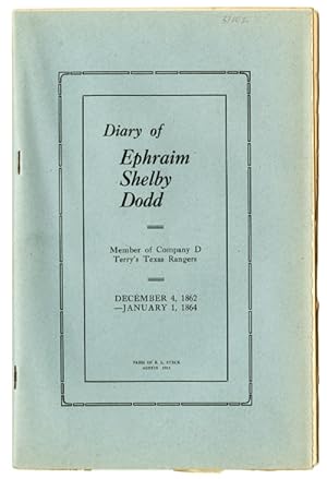 DIARY OF EPHRAIM SHELBY DODD. MEMBER OF COMPANY D TERRY'S TEXAS RANGERS. DECEMBER 4, 1862 - JANUA...