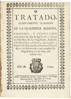 TRATADO COMUNMENTE LLAMADO DE LA QUATRIPLE ALIANZA FIRMADO, Y CONCLVIDO EN LONDRES.