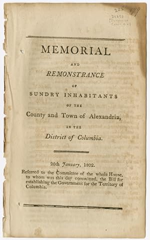 Seller image for MEMORIAL AND REMONSTRANCE OF SUNDRY INHABITANTS OF THE COUNTY AND TOWN OF ALEXANDRIA, IN THE DISTRICT OF COLUMBIA.26th JANUARY, 1802. for sale by William Reese Company - Americana