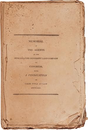 MEMORIAL OF THE AGENTS OF THE NEW ENGLAND MISSISSIPPI LAND COMPANY TO CONGRESS, WITH A VINDICATIO...