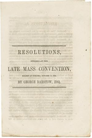 RESOLUTIONS, OFFERED AT THE LATE MASS CONVENTION, HOLDEN AT CONCORD, OCTOBER 15, 1846 [cover title]
