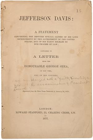 Seller image for JEFFERSON DAVIS: A STATEMENT CONCERNING THE IMPUTED SPECIAL CAUSES OF HIS LONG IMPRISONMENT BY THE GOVERNMENT OF THE UNITED STATES.CONTAINED IN A LETTER FROM THE HONOURABLE GEORGE SHEA. for sale by William Reese Company - Americana