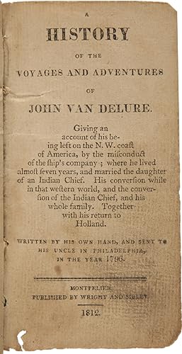 Seller image for A HISTORY OF THE VOYAGES AND ADVENTURES OF JOHN VAN DELURE. GIVING AN ACCOUNT OF HIS BEING LEFT ON THE N.W. COAST OF AMERICA. for sale by William Reese Company - Americana