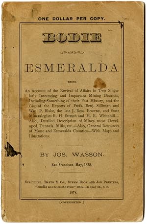 Seller image for BODIE AND ESMERALDA BEING AN ACCOUNT OF THE REVIVAL OF AFFAIRS IN TWO SINGULARLY INTERESTING AND IMPORTANT MINING DISTRICTS. for sale by William Reese Company - Americana