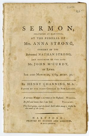 Seller image for A SERMON, DELIVERED AT HARTFORD, AT THE FUNERAL OF MRS. ANNA STRONG, CONSORT OF THE REVEREND NATHAN STRONG, AND DAUGHTER OF THE LATE MR. JOHN M'CURDY, OF LYME for sale by William Reese Company - Americana
