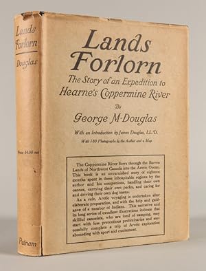 LANDS FORLORN. A STORY OF AN EXPEDITION TO HEARNE'S COPPERMINE RIVER