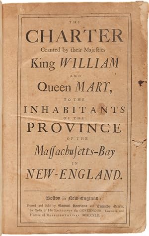 THE CHARTER GRANTED BY THEIR MAJESTIES KING WILLIAM AND QUEEN MARY, TO THE INHABITANTS OF THE PRO...