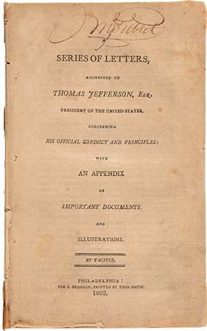 A SERIES OF LETTERS, ADDRESSED TO THOMAS JEFFERSON, ESQ. PRESIDENT OF THE UNITED STATES, CONCERNI...