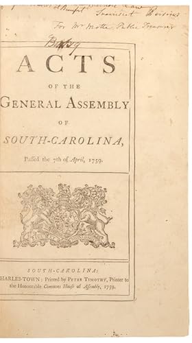 ACTS OF THE GENERAL ASSEMBLY OF SOUTH- CAROLINA, PASSED THE 7th OF APRIL, 1759