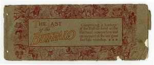 THE LAST OF THE BUFFALO, COMPRISING A HISTORY OF THE BUFFALO HERD OF THE FLATHEAD RESERVATION AND...
