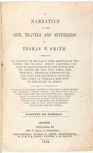 A NARRATIVE OF THE LIFE, TRAVELS AND SUFFERINGS OF THOMAS W. SMITH: COMPRISING AN ACCOUNT OF HIS ...
