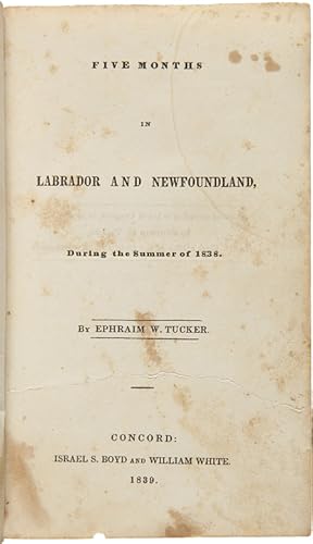 Imagen del vendedor de FIVE MONTHS IN LABRADOR AND NEWFOUNDLAND, DURING THE SUMMER OF 1838 a la venta por William Reese Company - Americana