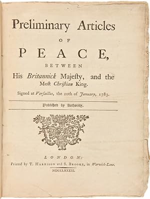 PRELIMINARY ARTICLES OF PEACE, BETWEEN HIS BRITANNICK MAJESTY, AND THE MOST CHRISTIAN KING. SIGNE...