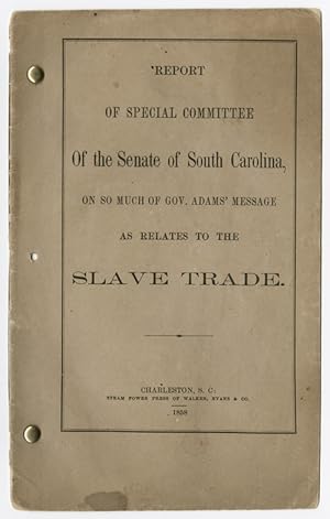 REPORT OF SPECIAL COMMITTEE OF THE SENATE OF SOUTH CAROLINA, ON SO MUCH OF GOV. ADAMS' MESSAGE AS...