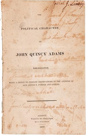 THE POLITICAL CHARACTER OF JOHN QUINCY ADAMS DELINEATED. BEING A REPLY TO CERTAIN OBSERVATIONS IN...