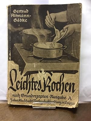 Leichtes Kochen nach Grundrezepten. Kochbüchlein für Berufs-, Haushaltung- und Frauenschulen.