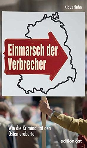 Seller image for Einmarsch der Verbrecher: Wie die Kriminalitt den Osten eroberte Ein Neufnflland-Pitaval. for sale by Allguer Online Antiquariat