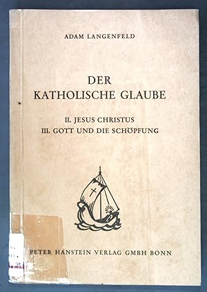 Bild des Verk�ufers f�r Der katholische Glaube: 2. Jesus Christus; 3. Gott und die Sch�pfung zum Verkauf von books4less (Versandantiquariat Petra Gros GmbH & Co. KG)