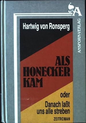 Bild des Verkufers fr Als Honecker kam oder danach lasst uns alle streben : Zeitroman. zum Verkauf von books4less (Versandantiquariat Petra Gros GmbH & Co. KG)