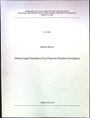 Imagen del vendedor de Global Image Orientation from Pairwise Relative Orientations Wissenschaftliche Arbeiten der Fachrichtung Geodise und Geoinformatik der Leibniz Univeritt Hannover, Nr. 328 a la venta por books4less (Versandantiquariat Petra Gros GmbH & Co. KG)