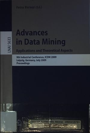 Imagen del vendedor de Advances in Data Mining. Applications and Theoretical Aspects: 9th Industrial Conference, ICDM 2009, Leipzig, Germany, July 20 - 22, 2009. Proceedings. Lecture Notes in Computer Science, Band 5633; a la venta por books4less (Versandantiquariat Petra Gros GmbH & Co. KG)