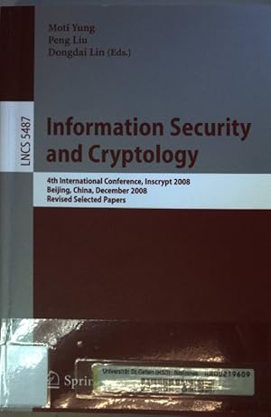 Immagine del venditore per Information security and cryptology : 4th international conference, Inscrypt 2008, Beijing, China, December 14 - 17, 2008; revised selected papers. Lecture notes in computer science ; 5487 venduto da books4less (Versandantiquariat Petra Gros GmbH & Co. KG)