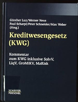 Seller image for Kreditwesengesetz : (KWG) ; Kommentar zum KWG inklusive SolvV, LiqV, GroMiKV, MaRisk. for sale by books4less (Versandantiquariat Petra Gros GmbH & Co. KG)