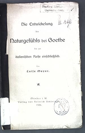 Bild des Verk�ufers f�r Die Entwickelung des Naturgef�hls bei Goethe bis zur italienische Reise einschlie�lich; zum Verkauf von books4less (Versandantiquariat Petra Gros GmbH & Co. KG)