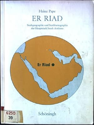 Bild des Verkufers fr Er Riad : Stadtgeographie u. Stadtkartographie d. Hauptstadt Saudi-Arabiens. Bochumer geographische Arbeiten ; Bd. 7 zum Verkauf von books4less (Versandantiquariat Petra Gros GmbH & Co. KG)