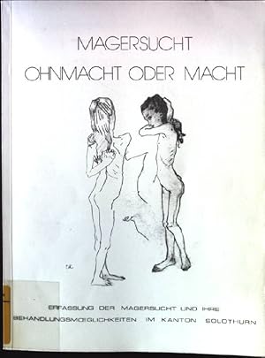 Image du vendeur pour Magersucht Ohnmacht oder Macht. Erfassung der Magersucht und ihre Behandlungsmoeglichkeiten im Kanton Solothurn Diplomarbeit mis en vente par books4less (Versandantiquariat Petra Gros GmbH & Co. KG)