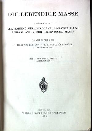 Die Lebendige Masse, Erster Teil: Allgemeine Mikroskopische Anatomie und Organisation der Lebendi...