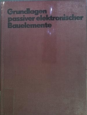 Image du vendeur pour Grundlagen passiver elektronischer Bauelemente. mis en vente par books4less (Versandantiquariat Petra Gros GmbH & Co. KG)