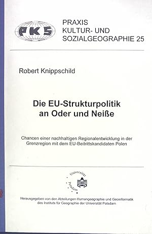 Bild des Verkufers fr Die EU-Strukturpolitik an Oder und Neie : Chancen einer nachhaltigen Regionalentwicklung in der Grenzregion mit dem EU-Beitrittskandidaten Polen. Praxis Kultur- und Sozialgeographie ; 25 zum Verkauf von books4less (Versandantiquariat Petra Gros GmbH & Co. KG)