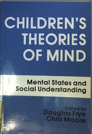 Bild des Verkufers fr Children's Theories of Mind: Mental States and Social Understanding. zum Verkauf von books4less (Versandantiquariat Petra Gros GmbH & Co. KG)