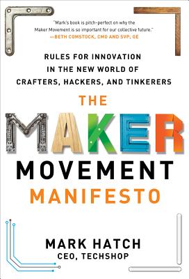 Seller image for The Maker Movement Manifesto: Rules for Innovation in the New World of Crafters, Hackers, and Tinkerers (Hardback or Cased Book) for sale by BargainBookStores