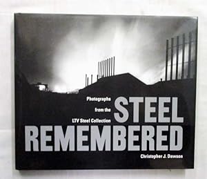 Seller image for Steel Remembered Photographs from the LTV Steel Collection for sale by Adelaide Booksellers