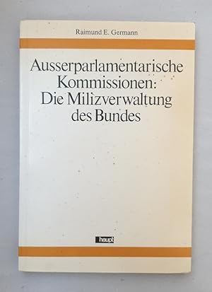 Seller image for Auerparlamentarische Kommissionen: Die Milizverwaltung des Bundes. for sale by Wissenschaftl. Antiquariat Th. Haker e.K