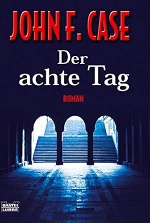 Bild des Verkufers fr Der achte Tag : Thriller. John F. Case. Aus dem Amerikan. von Ulrike Wasel und Klaus Timmermann / Bastei-Lbbe-Taschenbuch ; Bd. 15420 : Allgemeine Reihe zum Verkauf von Antiquariat Buchhandel Daniel Viertel