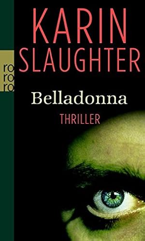 Image du vendeur pour Belladonna : Thriller. Karin Slaughter. Dt. von Teja Schwaner / Rororo ; 25324 mis en vente par Antiquariat Buchhandel Daniel Viertel