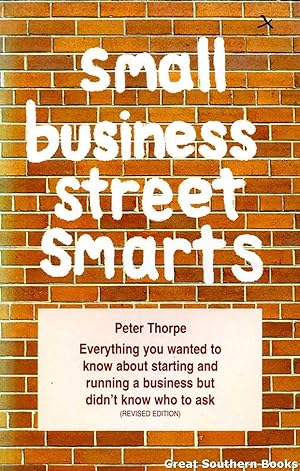 Small Business Street Smarts: Everything You Wanted to Know About Starting and Running a Business...